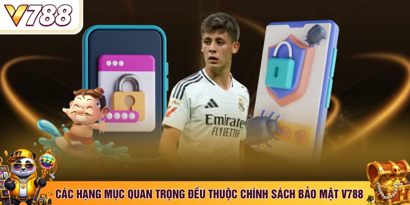 Các hạng mục quan trọng đều thuộc chính sách bảo mật V788
