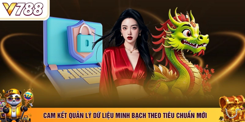 Cam kết quản lý dữ liệu minh bạch theo tiêu chuẩn mới