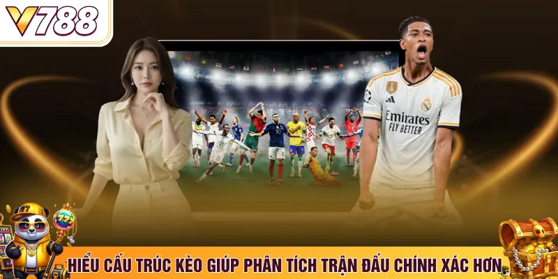 Hiểu cấu trúc kèo giúp phân tích trận đấu chính xác hơn