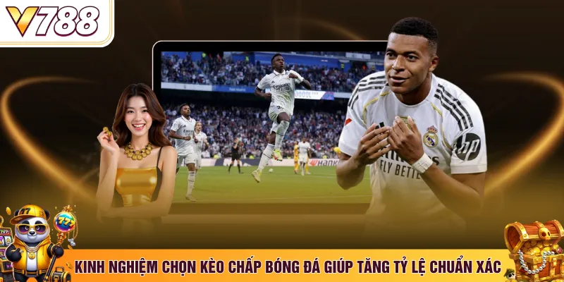 Kinh nghiệm chọn kèo chấp bóng đá giúp tăng tỷ lệ chuẩn xác