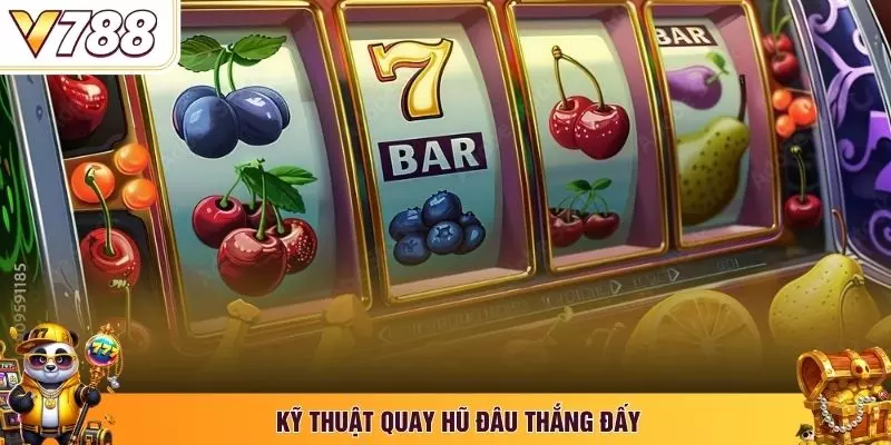 Kỹ thuật quay hũ đâu thắng đấy