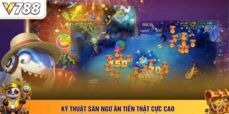 Kỹ thuật săn ngư ăn tiền thật cực cao