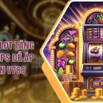 Mẹo Quay Slot Tăng Tỷ Lệ Nổ - Tips Dễ Áp Dụng Trên V788