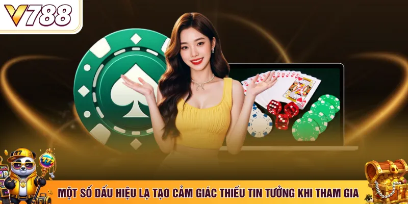 Một số dấu hiệu lạ tạo cảm giác thiếu tin tưởng khi tham gia