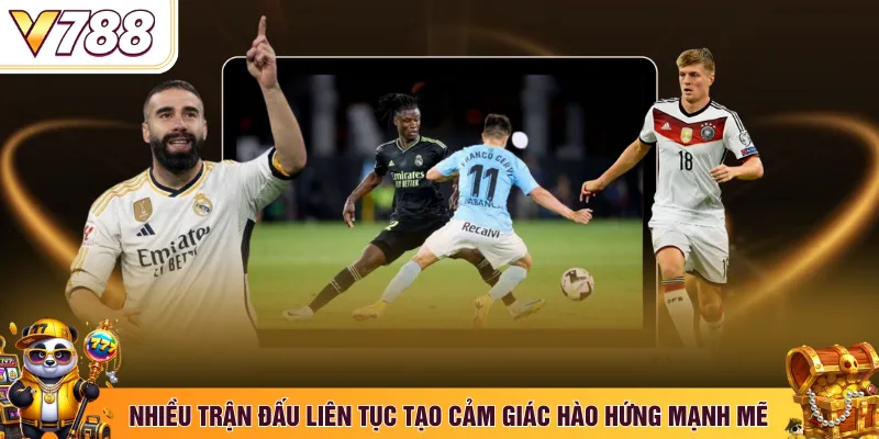 Nhiều trận đấu liên tục tạo cảm giác hào hứng mạnh mẽ