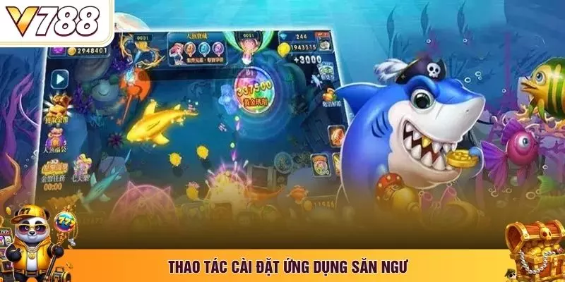 Thao tác cài đặt ứng dụng săn ngư